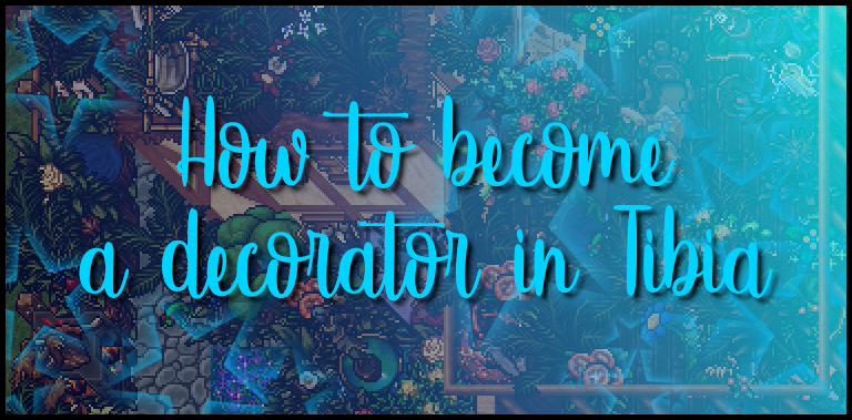 New article: How to become a decorator in Tibia?